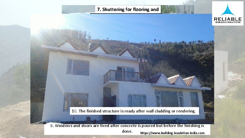 7. Shuttering for flooring and roofing follows. 8. Pipes for plumbing and cables/wiring are