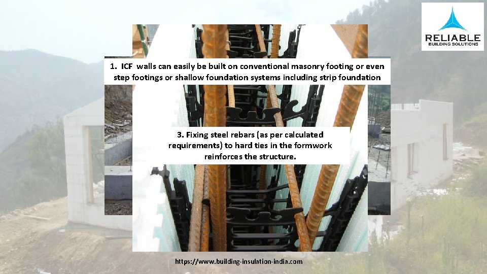 1. ICF walls can easily be built on conventional masonry footing or even step