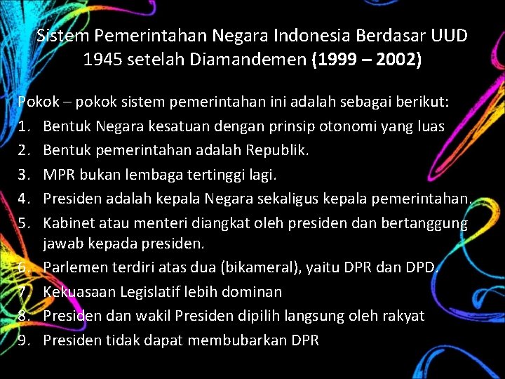 Sistem Pemerintahan Negara Indonesia Berdasar UUD 1945 setelah Diamandemen (1999 – 2002) Pokok –