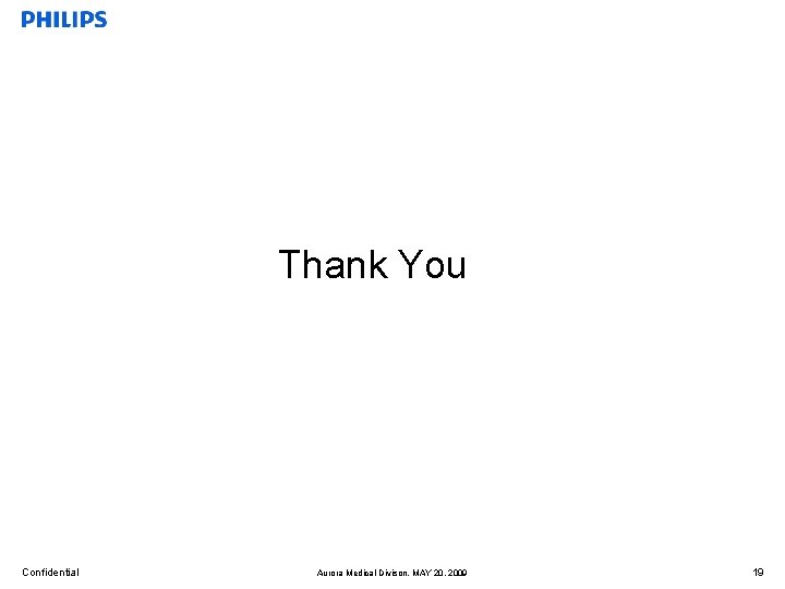 Thank You Confidential Aurora Medical Divison, MAY 20, 2009 19 