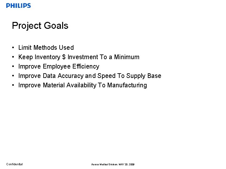 Project Goals • • • Limit Methods Used Keep Inventory $ Investment To a