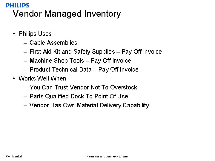 Vendor Managed Inventory • Philips Uses – Cable Assemblies – First Aid Kit and