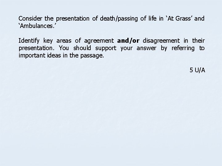 Consider the presentation of death/passing of life in ‘At Grass’ and ‘Ambulances. ’ Identify