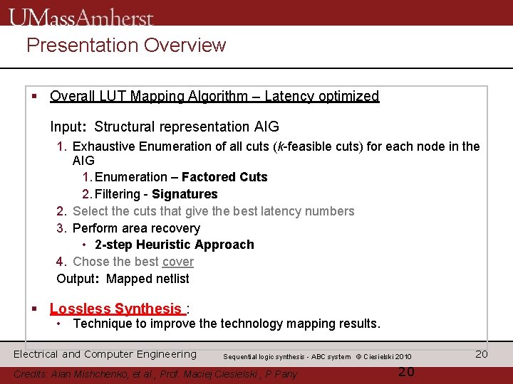 Presentation Overview § Overall LUT Mapping Algorithm – Latency optimized Input: Structural representation AIG