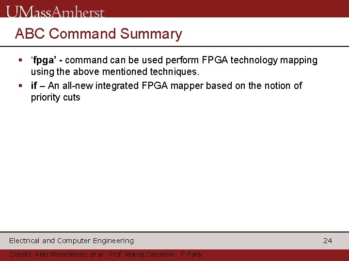 ABC Command Summary § ‘fpga’ - command can be used perform FPGA technology mapping
