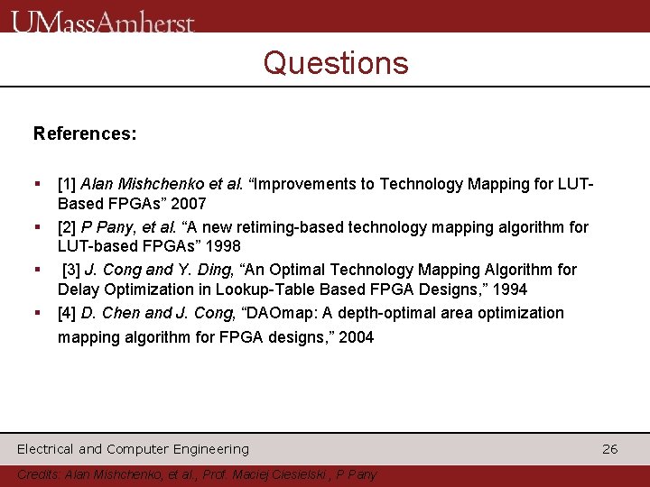 Questions References: § § [1] Alan Mishchenko et al. “Improvements to Technology Mapping for