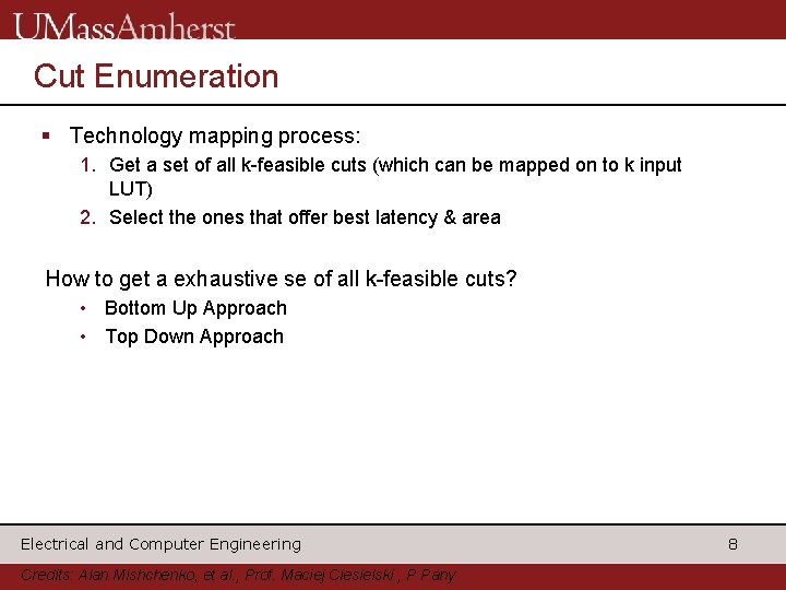 Cut Enumeration § Technology mapping process: 1. Get a set of all k-feasible cuts