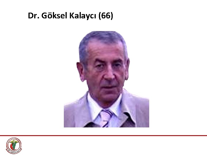 Dr. Göksel Kalaycı (66) 