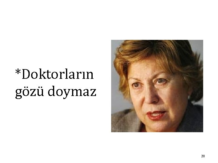 *Doktorların gözü doymaz 28 