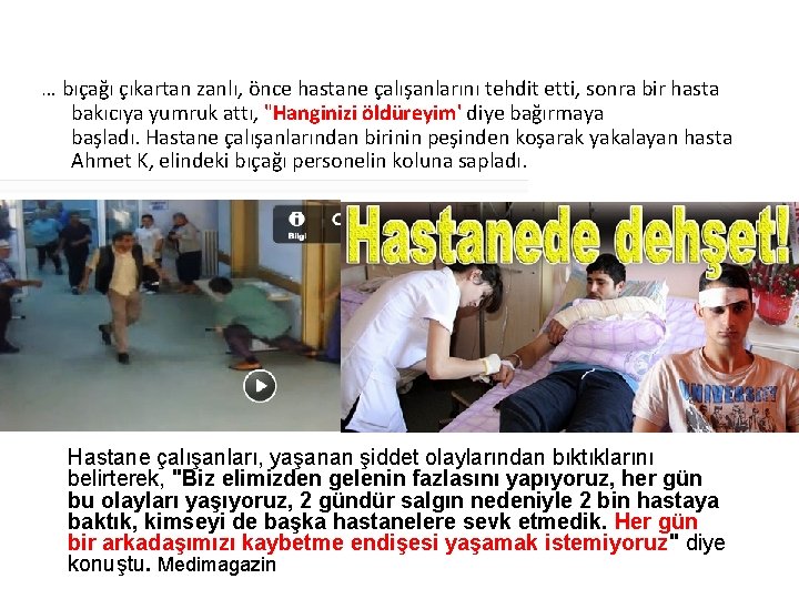 … bıçağı çıkartan zanlı, önce hastane çalışanlarını tehdit etti, sonra bir hasta bakıcıya yumruk