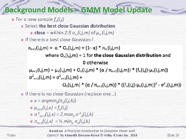 Background Models – GMM Model Update For a new sample fn(i, j) Select the