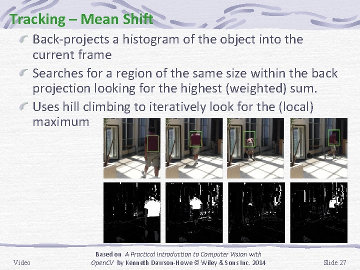 Tracking – Mean Shift Back-projects a histogram of the object into the current frame