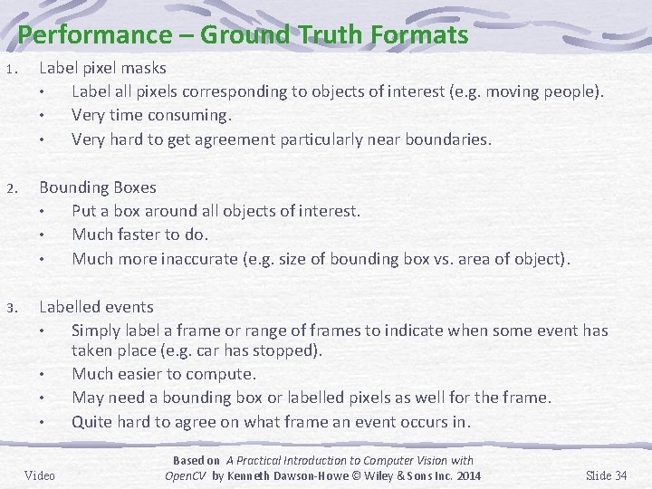 Performance – Ground Truth Formats 1. Label pixel masks • Label all pixels corresponding