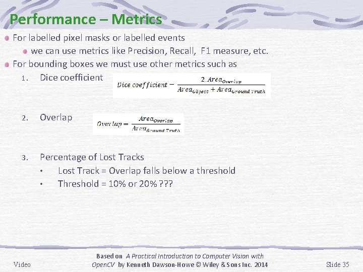 Performance – Metrics For labelled pixel masks or labelled events we can use metrics