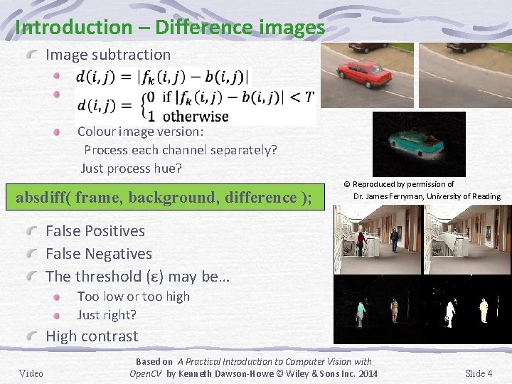 Introduction – Difference images Image subtraction. . Colour image version: Process each channel separately?
