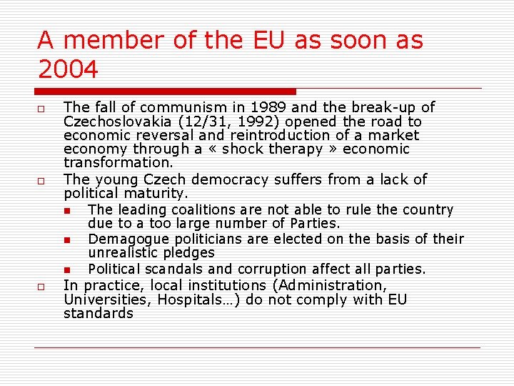 A member of the EU as soon as 2004 o o The fall of