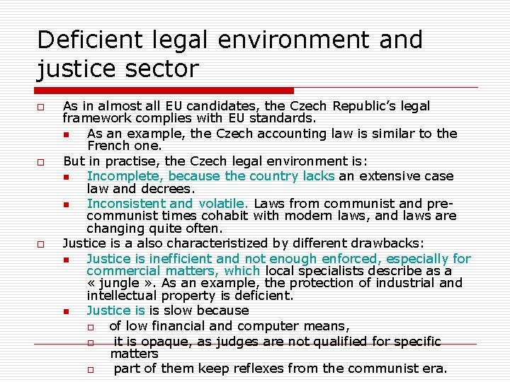 Deficient legal environment and justice sector o o o As in almost all EU