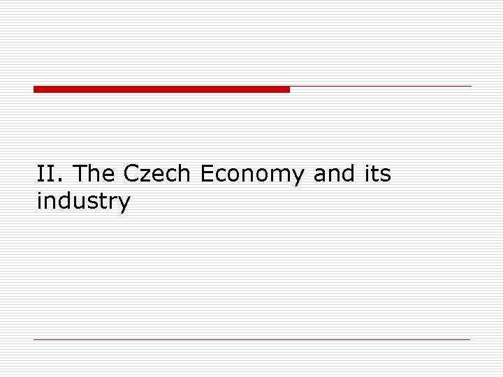 II. The Czech Economy and its industry 