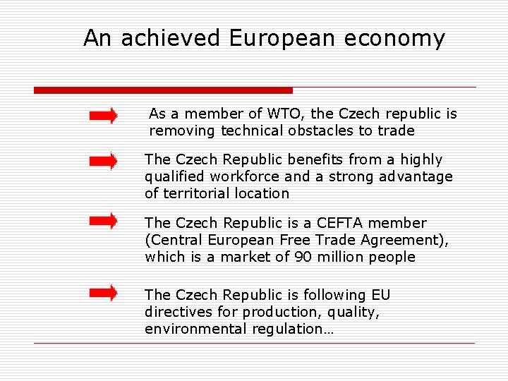 An achieved European economy As a member of WTO, the Czech republic is removing