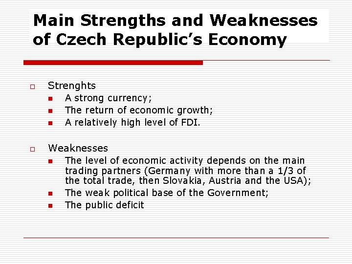 Main Strengths and Weaknesses of Czech Republic’s Economy o Strenghts n n n o