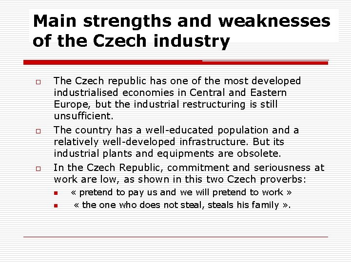 Main strengths and weaknesses of the Czech industry o o o The Czech republic