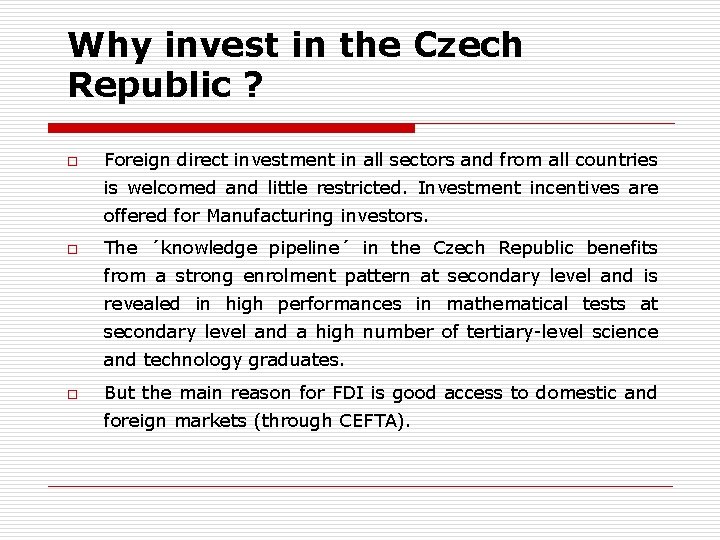 Why invest in the Czech Republic ? o Foreign direct investment in all sectors