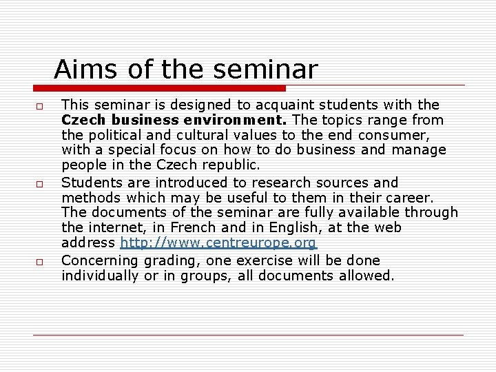 Aims of the seminar o o o This seminar is designed to acquaint students