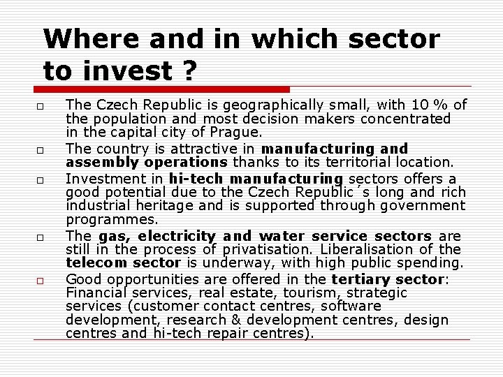 Where and in which sector to invest ? o o o The Czech Republic