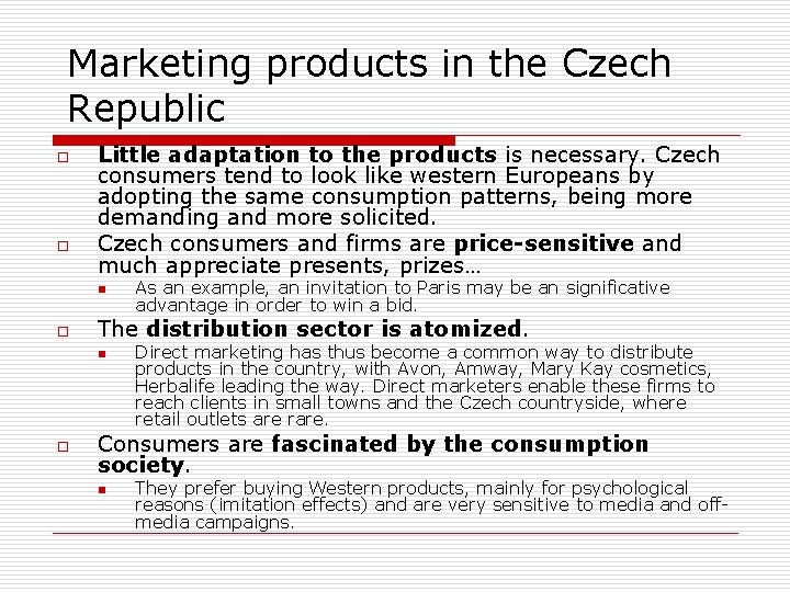 Marketing products in the Czech Republic o o Little adaptation to the products is