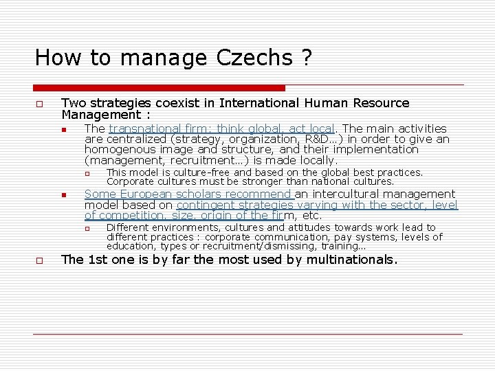 How to manage Czechs ? o Two strategies coexist in International Human Resource Management