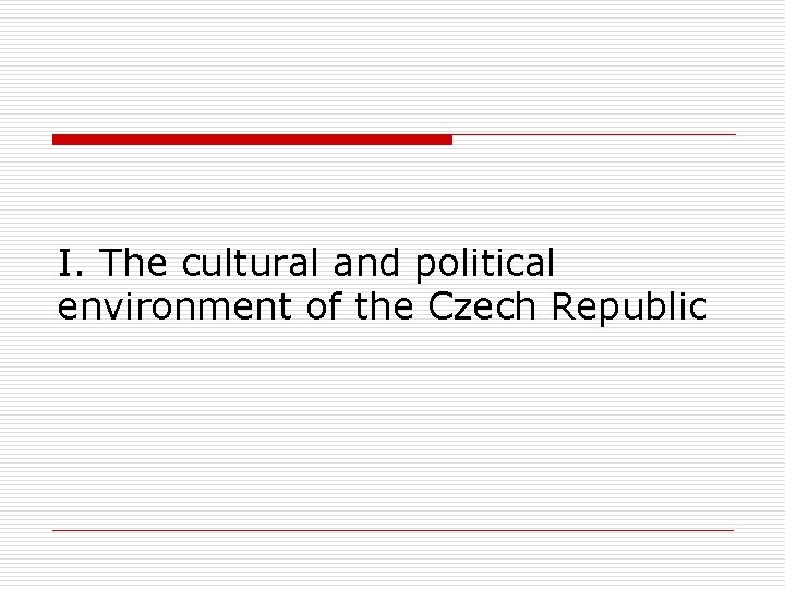 I. The cultural and political environment of the Czech Republic 