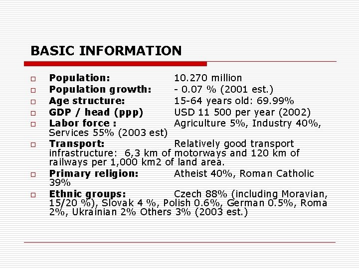 BASIC INFORMATION o o o o Population: 10. 270 million Population growth: - 0.