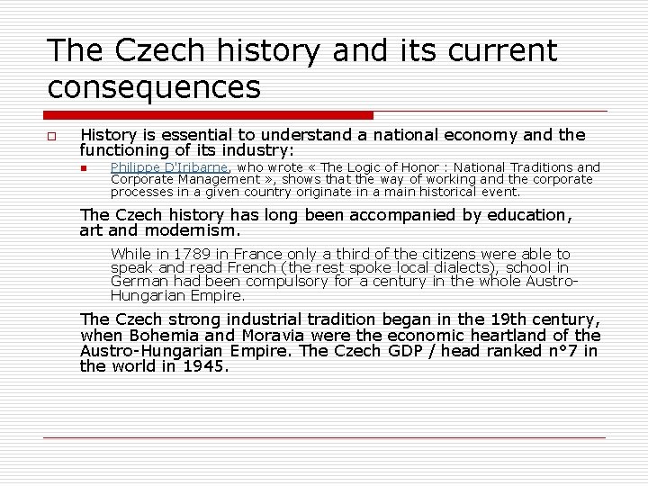 The Czech history and its current consequences o History is essential to understand a