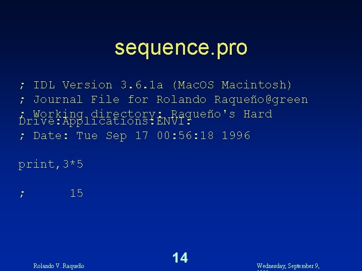 sequence. pro ; IDL Version 3. 6. 1 a (Mac. OS Macintosh) ; Journal