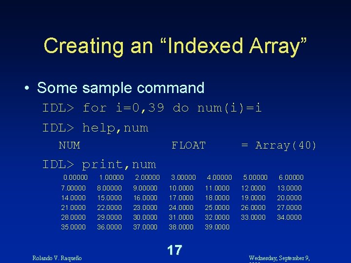 Creating an “Indexed Array” • Some sample command IDL> for i=0, 39 do num(i)=i