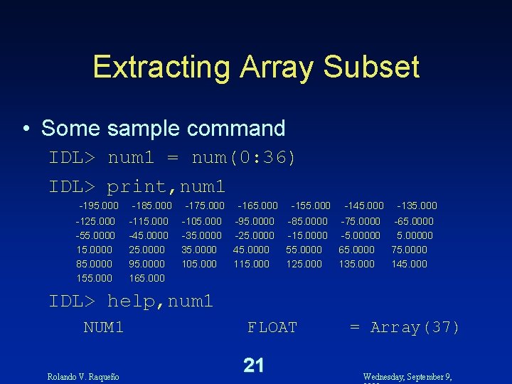 Extracting Array Subset • Some sample command IDL> num 1 = num(0: 36) IDL>