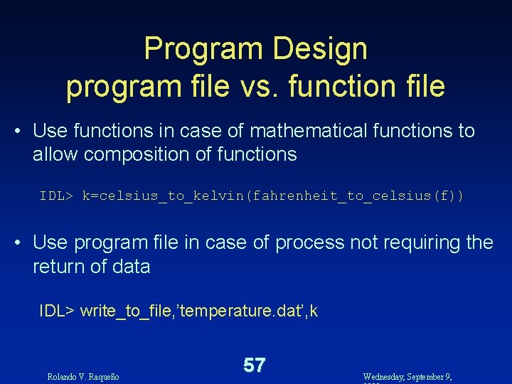 Program Design program file vs. function file • Use functions in case of mathematical