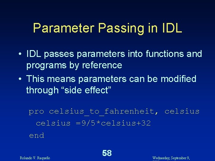 Parameter Passing in IDL • IDL passes parameters into functions and programs by reference