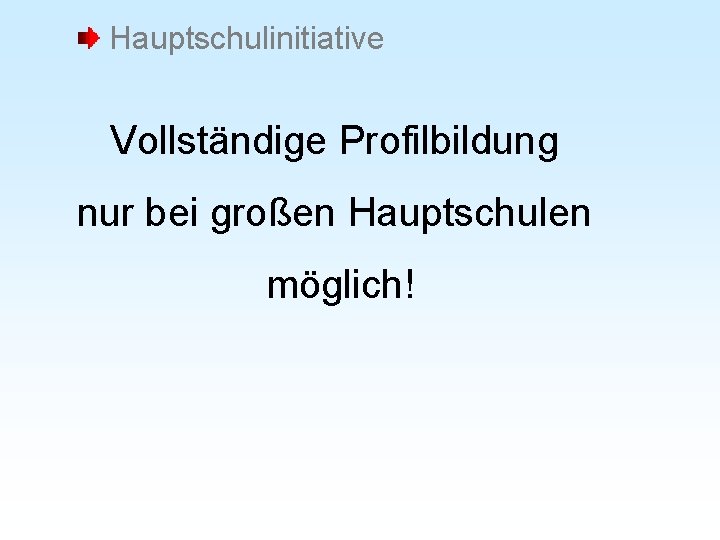 Hauptschulinitiative Vollständige Profilbildung nur bei großen Hauptschulen möglich! 