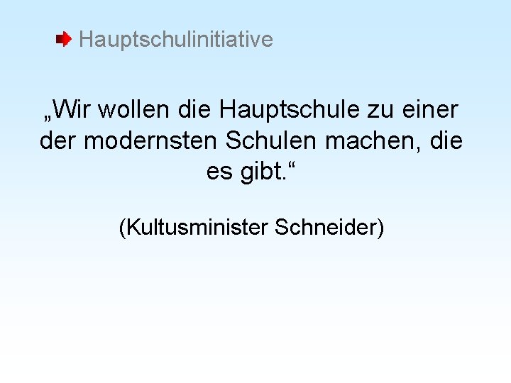 Hauptschulinitiative „Wir wollen die Hauptschule zu einer der modernsten Schulen machen, die es gibt.