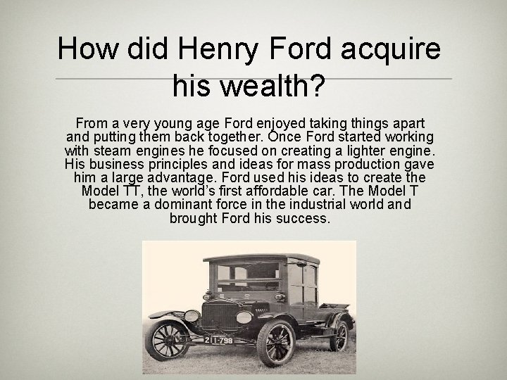 How did Henry Ford acquire his wealth? From a very young age Ford enjoyed