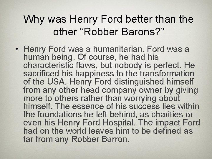 Why was Henry Ford better than the other “Robber Barons? ” • Henry Ford Why was Henry Ford better than the other “Robber Barons? ” • Henry Ford