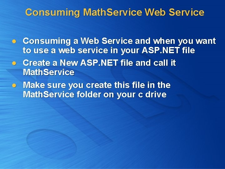 Consuming Math. Service Web Service l l l Consuming a Web Service and when