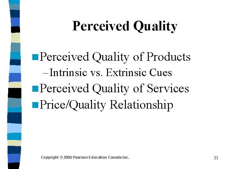 Perceived Quality n Perceived Quality of Products – Intrinsic vs. Extrinsic Cues n Perceived Perceived Quality n Perceived Quality of Products – Intrinsic vs. Extrinsic Cues n Perceived