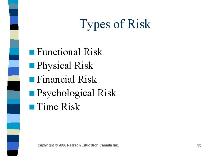 Types of Risk n Functional Risk n Physical Risk n Financial Risk n Psychological Types of Risk n Functional Risk n Physical Risk n Financial Risk n Psychological