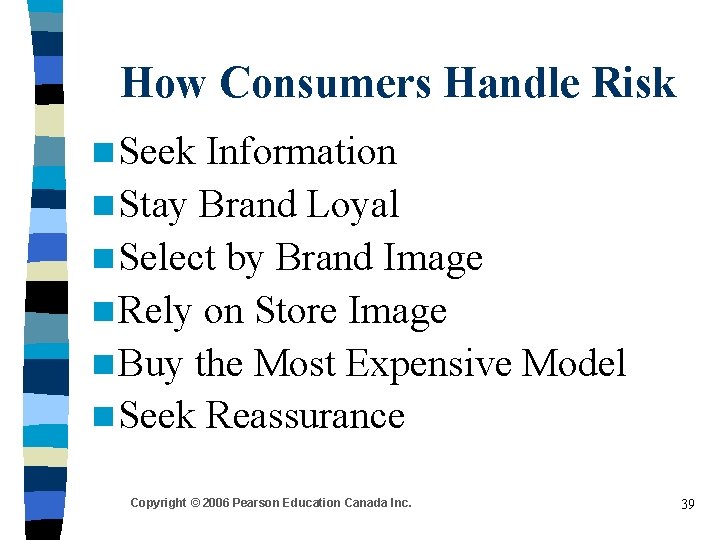 How Consumers Handle Risk n Seek Information n Stay Brand Loyal n Select by How Consumers Handle Risk n Seek Information n Stay Brand Loyal n Select by