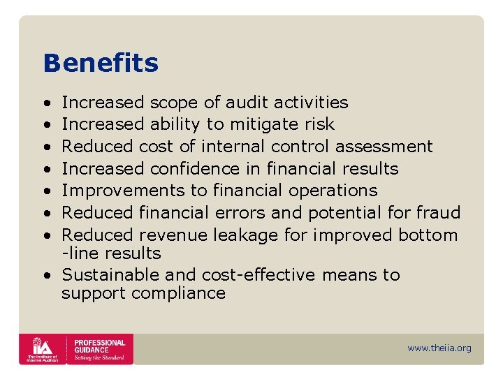Benefits • • Increased scope of audit activities Increased ability to mitigate risk Reduced