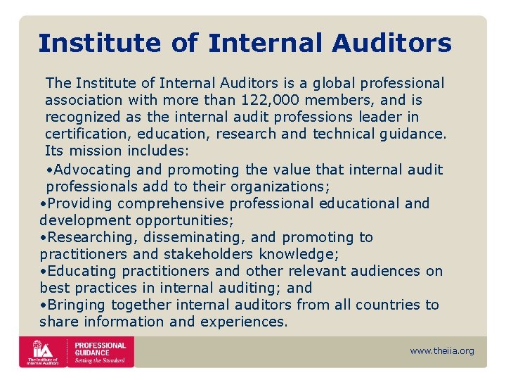 Institute of Internal Auditors The Institute of Internal Auditors is a global professional association