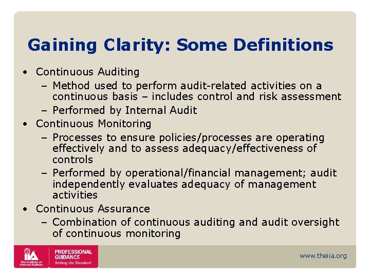 Gaining Clarity: Some Definitions • Continuous Auditing – Method used to perform audit-related activities
