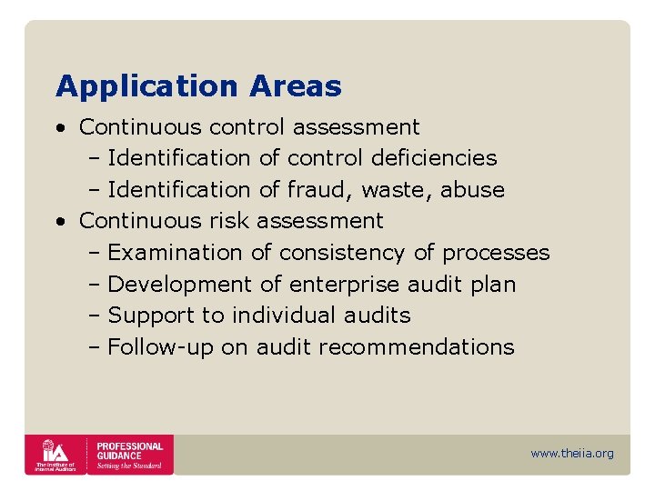 Application Areas • Continuous control assessment – Identification of control deficiencies – Identification of